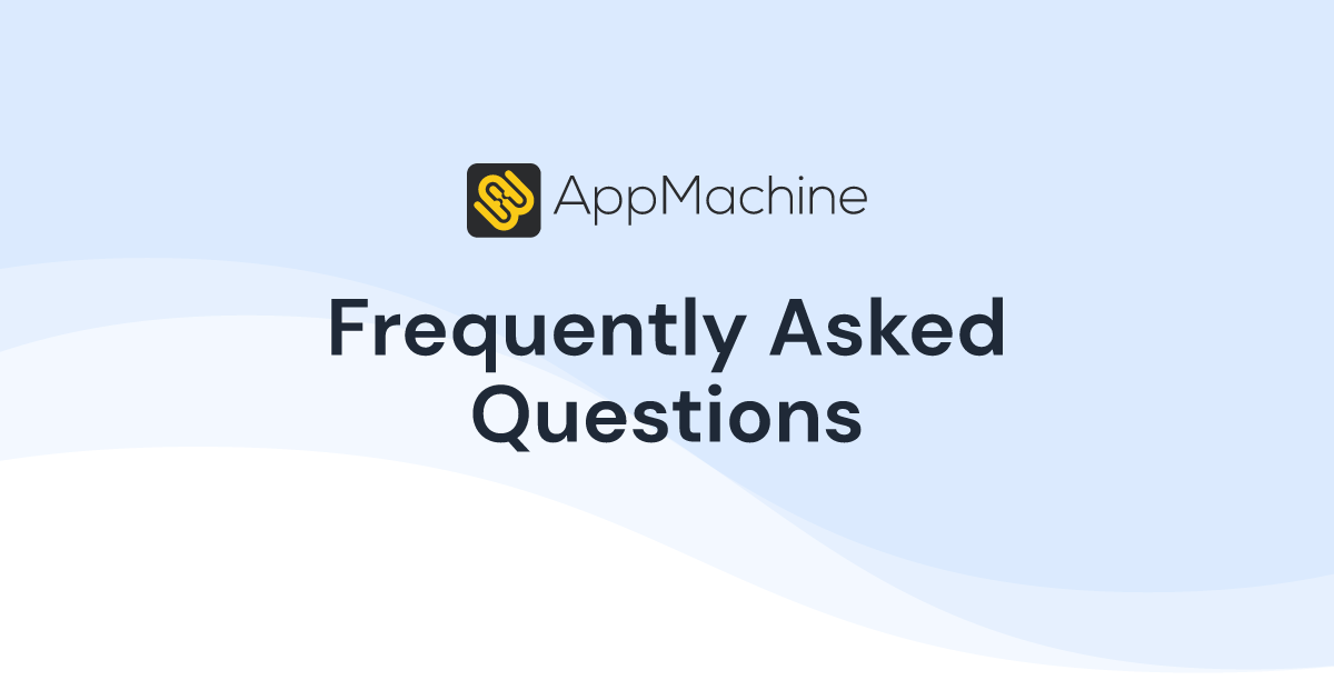Frequently Asked Questions | AppMachine